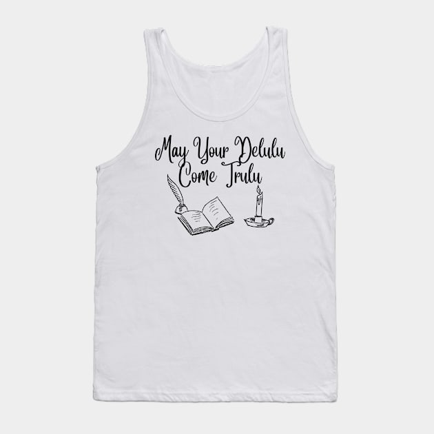 May Your Delulu Come Trulu Tank Top by Empress of the Night’s Light LLC